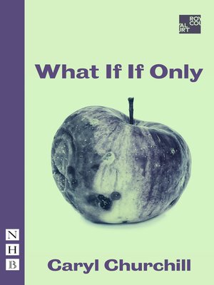 cover image of What If If Only (NHB Modern Plays)